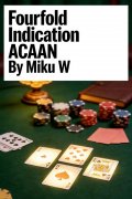 Fourfold Indication ACAAN by Miku W.