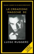Le Creazioni Magiche di Luigi Ruggeri by George Marchese
