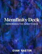 Memfinity Deck: Memorisng the Infinity Deck by Evan Kastor