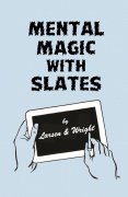 Mental Magic with Slates by William W. Larsen & T. Page Wright