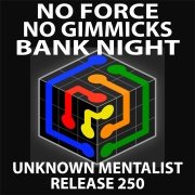 Read more about No Force No Gimmicks Bank Night by Unknown Mentalist
