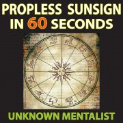 Propless Sunsign in 60 Seconds by Unknown Mentalist